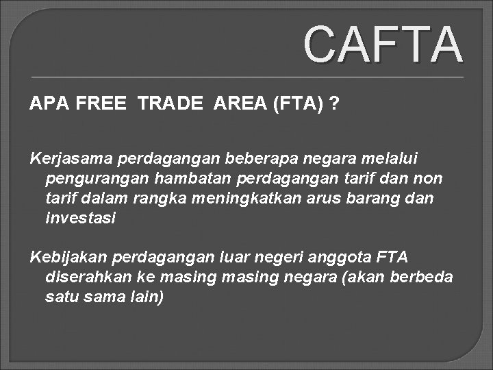 CAFTA APA FREE TRADE AREA (FTA) ? Kerjasama perdagangan beberapa negara melalui pengurangan hambatan