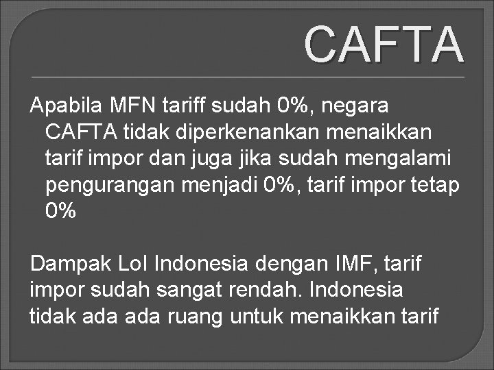 CAFTA Apabila MFN tariff sudah 0%, negara CAFTA tidak diperkenankan menaikkan tarif impor dan