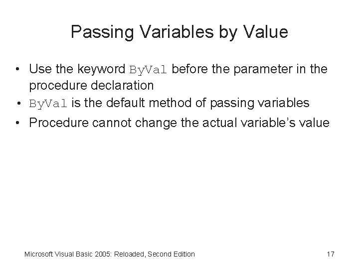 Passing Variables by Value • Use the keyword By. Val before the parameter in