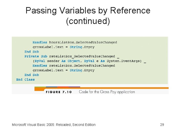 Passing Variables by Reference (continued) Microsoft Visual Basic 2005: Reloaded, Second Edition 29 