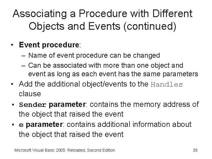 Associating a Procedure with Different Objects and Events (continued) • Event procedure: – Name