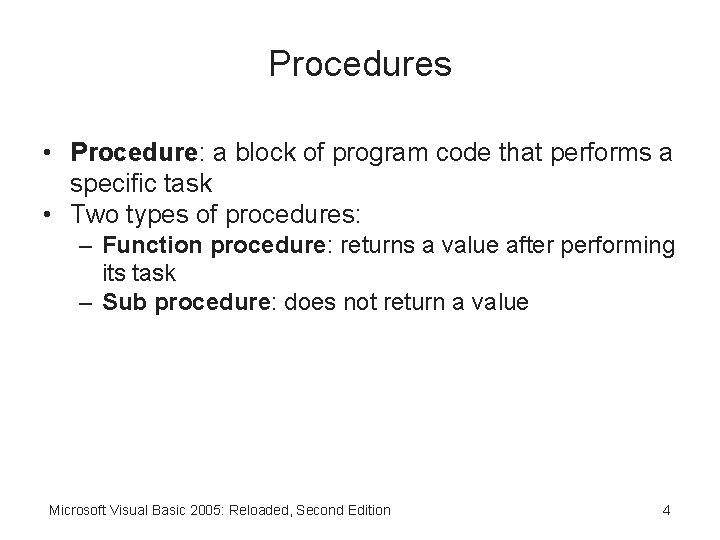 Procedures • Procedure: a block of program code that performs a specific task •