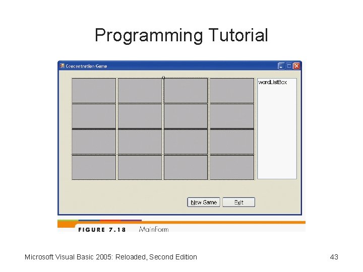 Programming Tutorial Microsoft Visual Basic 2005: Reloaded, Second Edition 43 