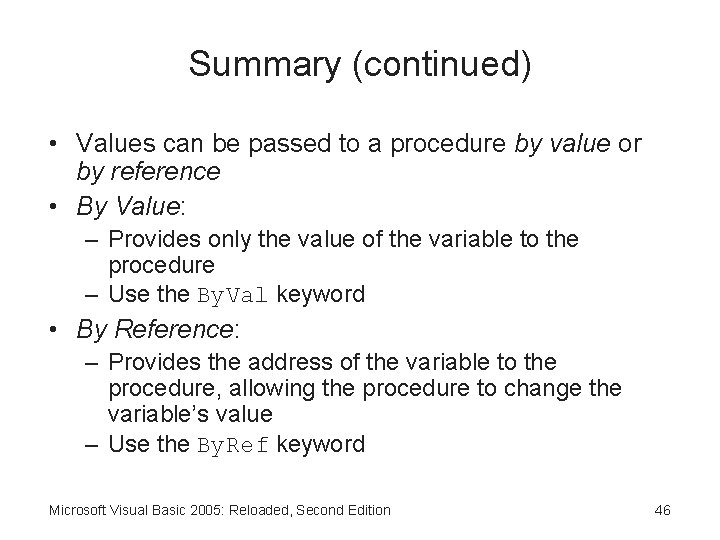 Summary (continued) • Values can be passed to a procedure by value or by