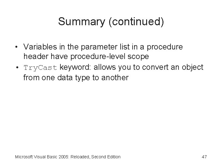 Summary (continued) • Variables in the parameter list in a procedure header have procedure-level