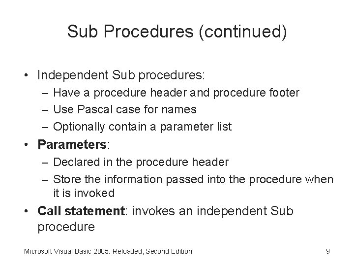 Sub Procedures (continued) • Independent Sub procedures: – Have a procedure header and procedure