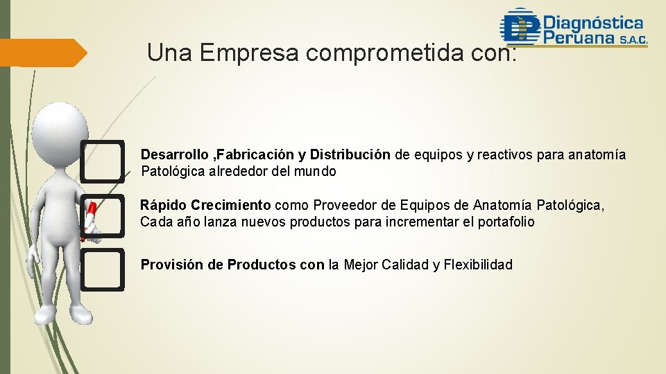 Una Empresa comprometida con: Desarrollo , Fabricación y Distribución de equipos y reactivos para