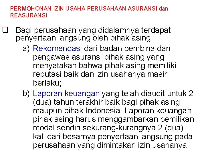 PERMOHONAN IZIN USAHA PERUSAHAAN ASURANSI dan REASURANSI q Bagi perusahaan yang didalamnya terdapat penyertaan