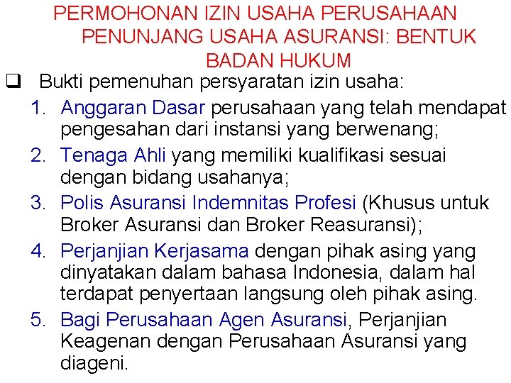 PERMOHONAN IZIN USAHA PERUSAHAAN PENUNJANG USAHA ASURANSI: BENTUK BADAN HUKUM q Bukti pemenuhan persyaratan