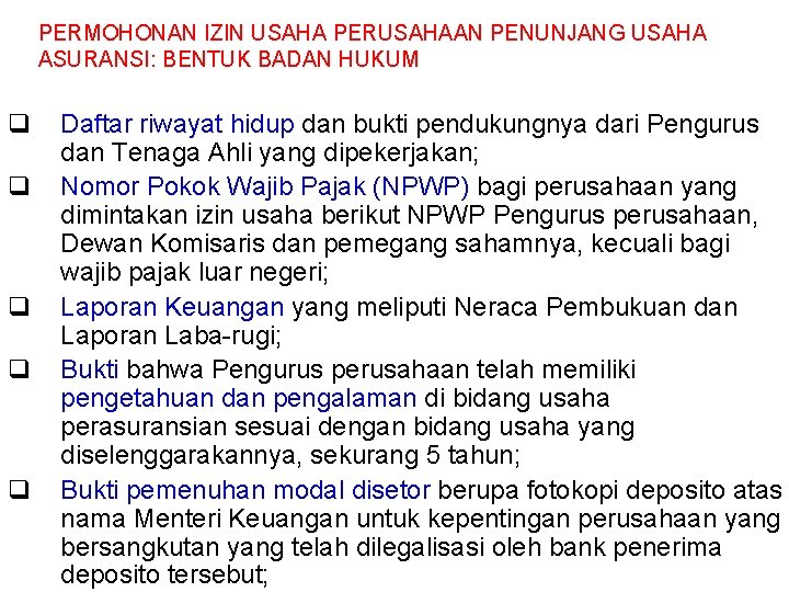 PERMOHONAN IZIN USAHA PERUSAHAAN PENUNJANG USAHA ASURANSI: BENTUK BADAN HUKUM q q q Daftar