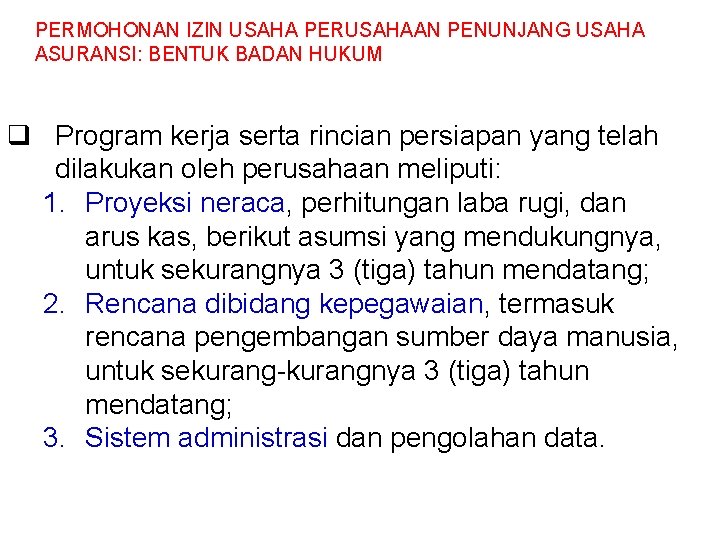 PERMOHONAN IZIN USAHA PERUSAHAAN PENUNJANG USAHA ASURANSI: BENTUK BADAN HUKUM q Program kerja serta