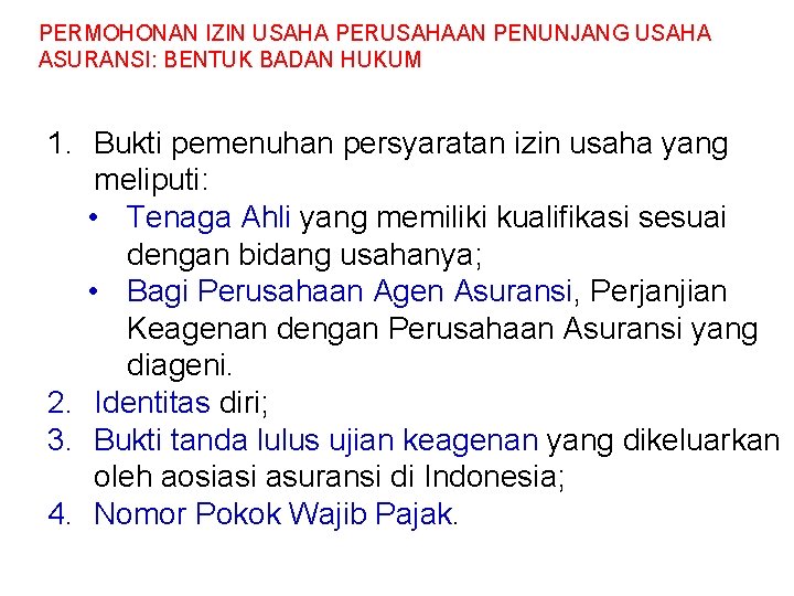 PERMOHONAN IZIN USAHA PERUSAHAAN PENUNJANG USAHA ASURANSI: BENTUK BADAN HUKUM 1. Bukti pemenuhan persyaratan