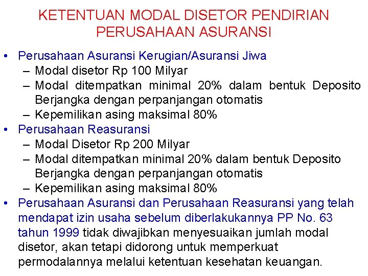 KETENTUAN MODAL DISETOR PENDIRIAN PERUSAHAAN ASURANSI • Perusahaan Asuransi Kerugian/Asuransi Jiwa – Modal disetor