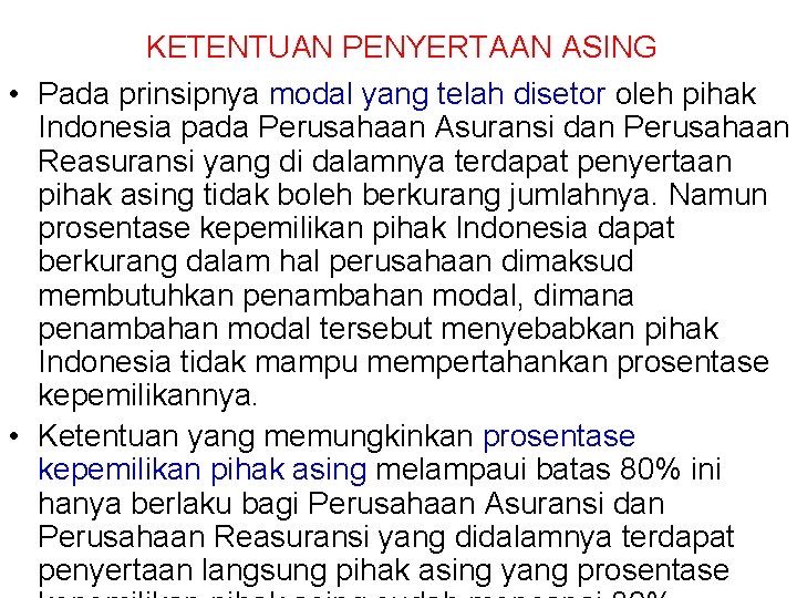 KETENTUAN PENYERTAAN ASING • Pada prinsipnya modal yang telah disetor oleh pihak Indonesia pada