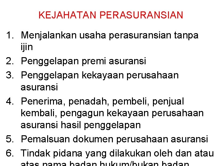 KEJAHATAN PERASURANSIAN 1. Menjalankan usaha perasuransian tanpa ijin 2. Penggelapan premi asuransi 3. Penggelapan