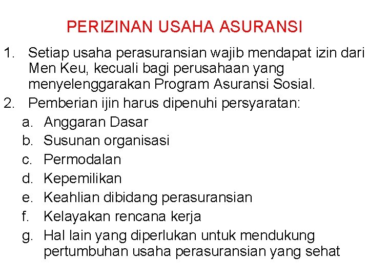 PERIZINAN USAHA ASURANSI 1. Setiap usaha perasuransian wajib mendapat izin dari Men Keu, kecuali