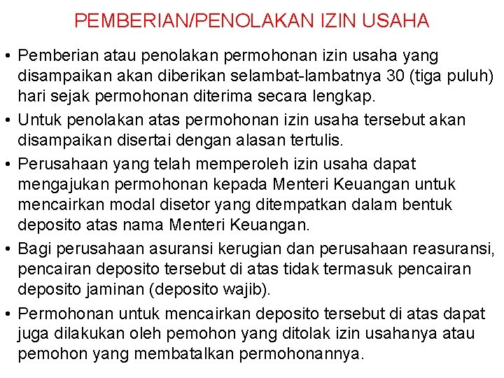 PEMBERIAN/PENOLAKAN IZIN USAHA • Pemberian atau penolakan permohonan izin usaha yang disampaikan akan diberikan