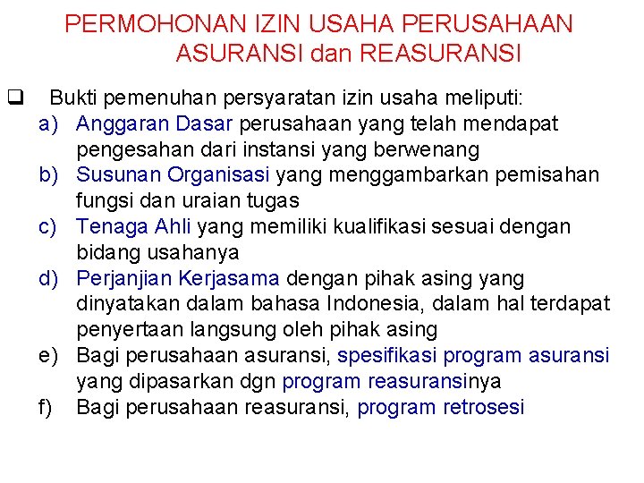 PERMOHONAN IZIN USAHA PERUSAHAAN ASURANSI dan REASURANSI q Bukti pemenuhan persyaratan izin usaha meliputi: