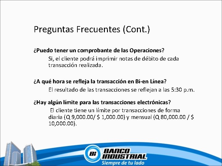 Preguntas Frecuentes (Cont. ) ¿Puedo tener un comprobante de las Operaciones? Si, el cliente