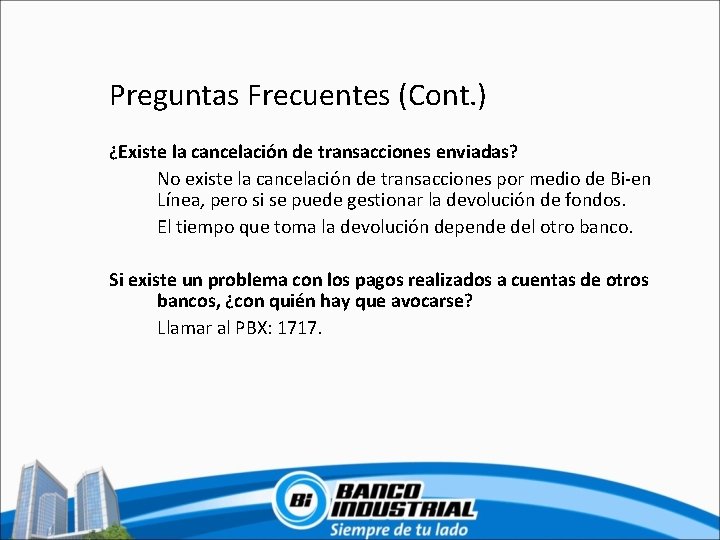 Preguntas Frecuentes (Cont. ) ¿Existe la cancelación de transacciones enviadas? No existe la cancelación