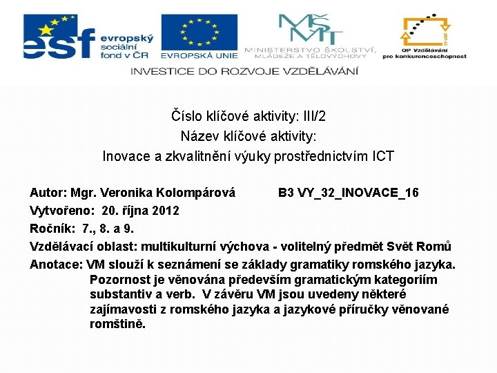 Číslo klíčové aktivity: III/2 Název klíčové aktivity: Inovace a zkvalitnění výuky prostřednictvím ICT Autor: