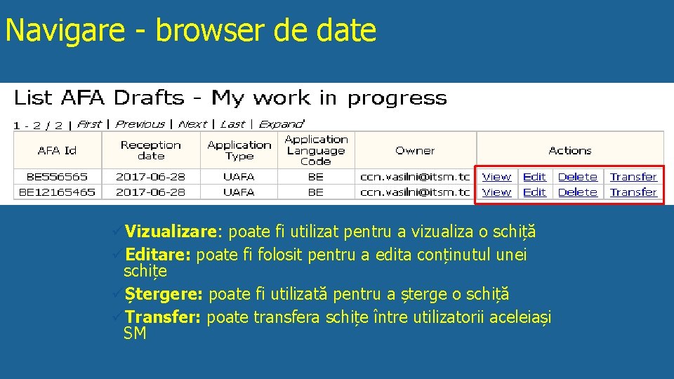 Navigare - browser de date üVizualizare: poate fi utilizat pentru a vizualiza o schiță