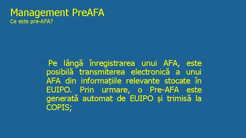 Management Pre. AFA Ce este pre-AFA? üPe lângă înregistrarea unui AFA, este posibilă transmiterea