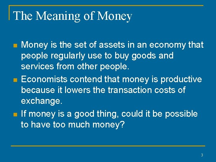 The Meaning of Money n n n Money is the set of assets in