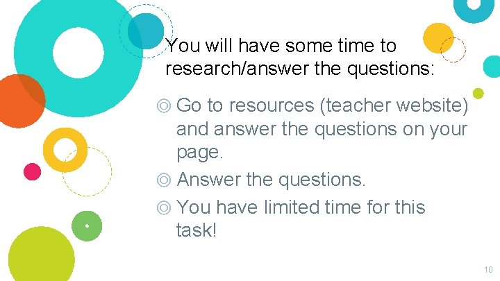You will have some time to research/answer the questions: ◎ Go to resources (teacher