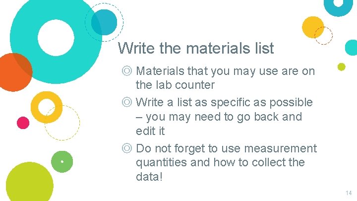 Write the materials list ◎ Materials that you may use are on the lab