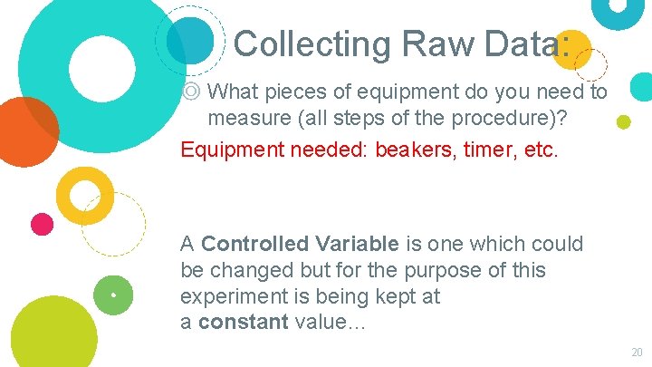 Collecting Raw Data: ◎ What pieces of equipment do you need to measure (all