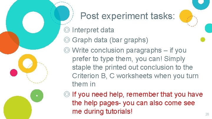 Post experiment tasks: ◎ Interpret data ◎ Graph data (bar graphs) ◎ Write conclusion