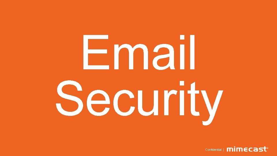 Email Security Confidential | 