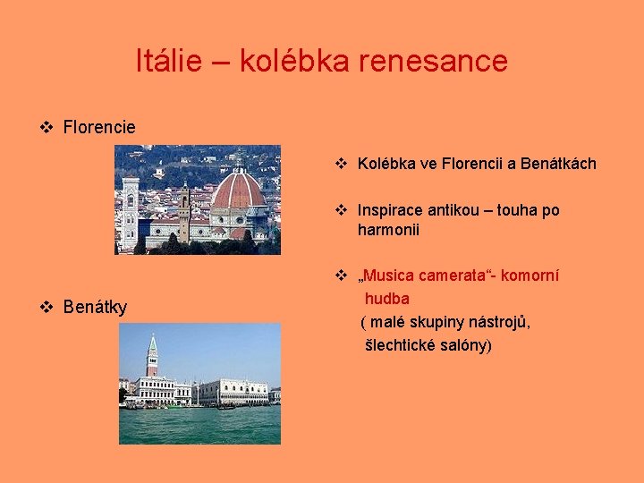 Itálie – kolébka renesance v Florencie v Kolébka ve Florencii a Benátkách v Inspirace