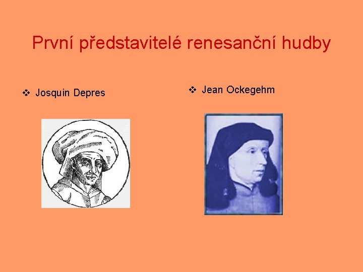 První představitelé renesanční hudby v Josquin Depres v Jean Ockegehm 