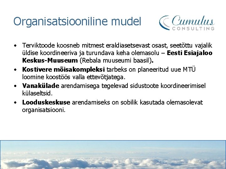 Organisatsiooniline mudel • Terviktoode koosneb mitmest eraldiasetsevast osast, seetõttu vajalik üldise koordineeriva ja turundava