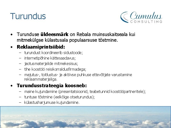 Turundus • Turunduse üldeesmärk on Rebala muinsuskaitseala kui mitmekülgse külastusala populaarsuse tõstmine. • Reklaamiprintsiibid: