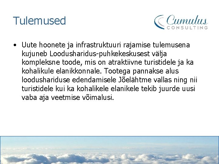 Tulemused • Uute hoonete ja infrastruktuuri rajamise tulemusena kujuneb Loodusharidus-puhkekeskusest välja kompleksne toode, mis