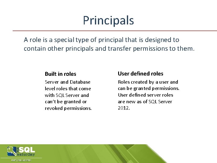 Principals A role is a special type of principal that is designed to contain