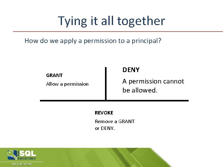 Tying it all together How do we apply a permission to a principal? DENY