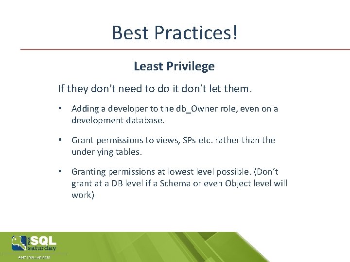 Best Practices! Least Privilege If they don't need to do it don't let them.