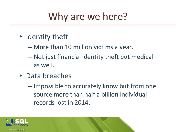 Why are we here? • Identity theft – More than 10 million victims a