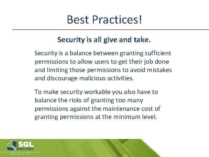 Best Practices! Security is all give and take. Security is a balance between granting