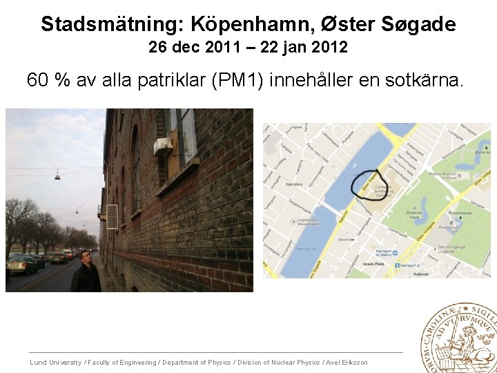 Stadsmätning: Köpenhamn, Øster Søgade 26 dec 2011 – 22 jan 2012 60 % av
