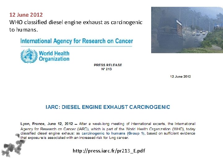 12 June 2012 WHO classified diesel engine exhaust as carcinogenic to humans. http: //press.
