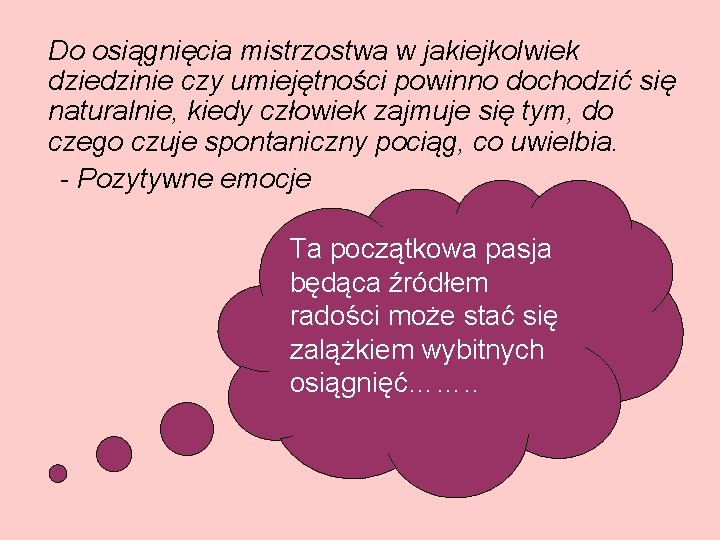 Do osiągnięcia mistrzostwa w jakiejkolwiek dziedzinie czy umiejętności powinno dochodzić się naturalnie, kiedy człowiek