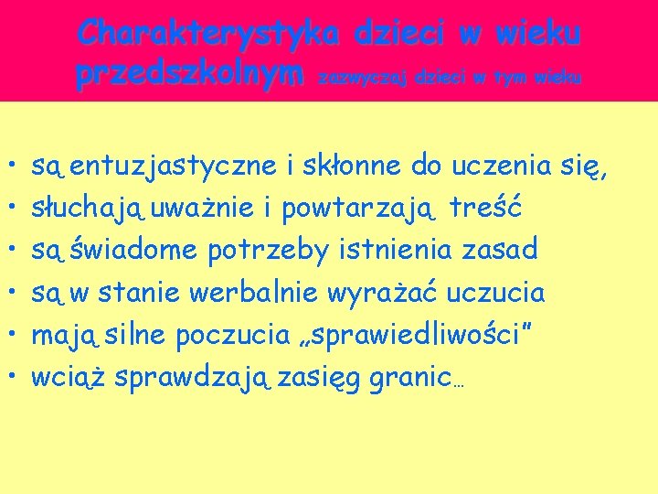 Charakterystyka dzieci w wieku przedszkolnym zazwyczaj dzieci w tym wieku • • • są