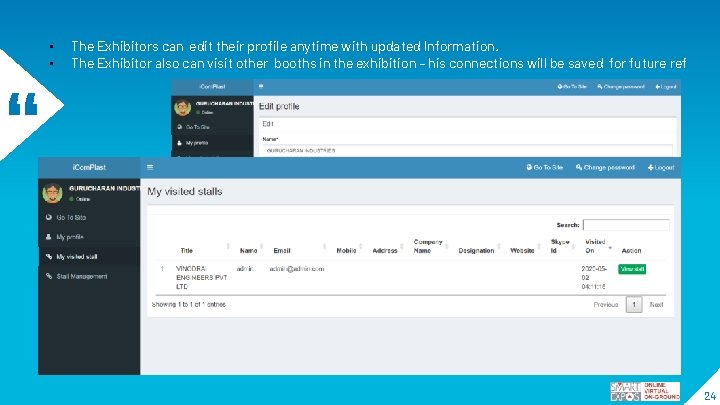  • • The Exhibitors can edit their profile anytime with updated Information. The