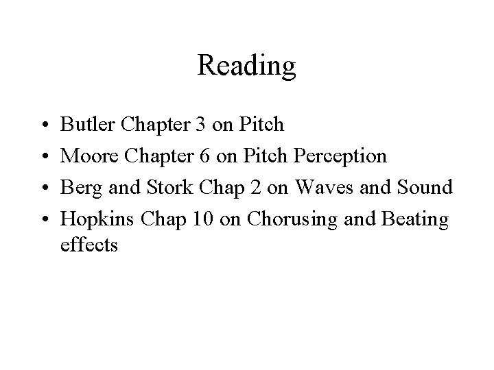 Reading • • Butler Chapter 3 on Pitch Moore Chapter 6 on Pitch Perception