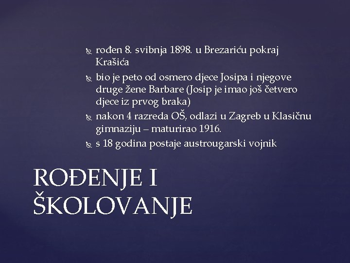  rođen 8. svibnja 1898. u Brezariću pokraj Krašića bio je peto od osmero
